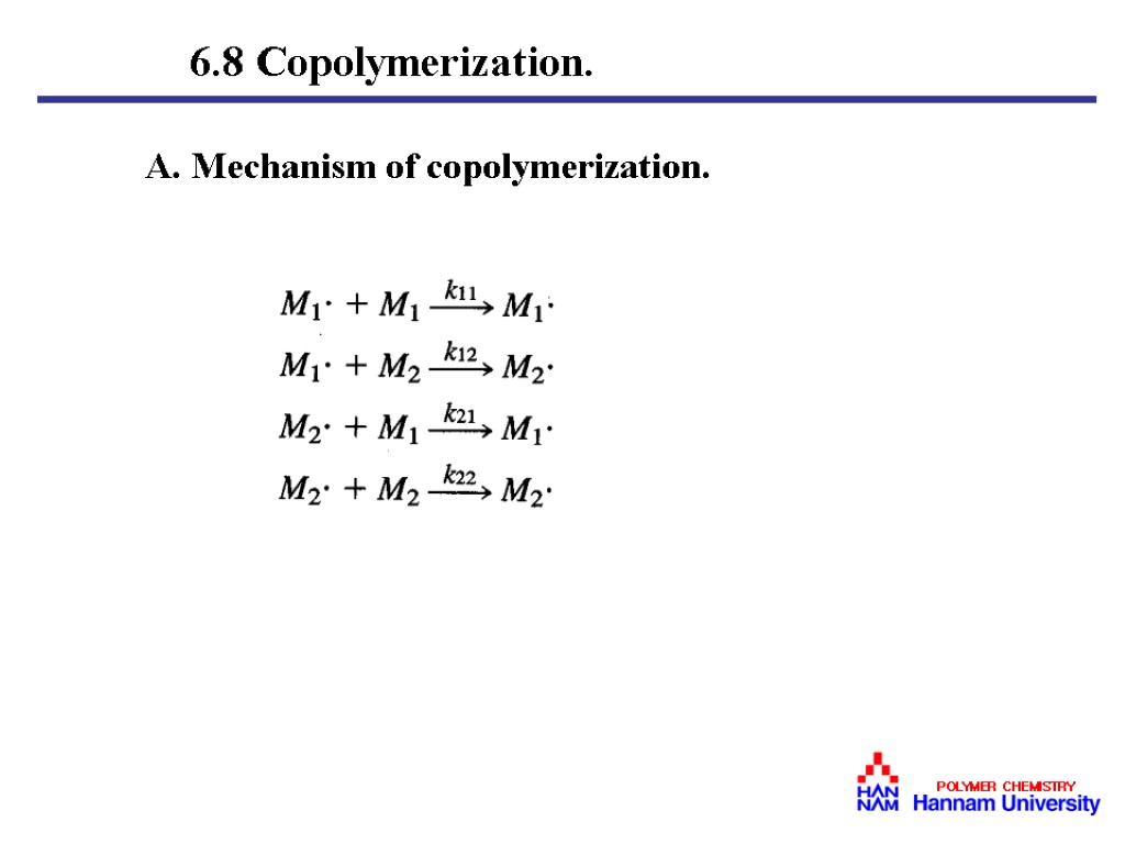 A. Mechanism of copolymerization. 6.8 Copolymerization.